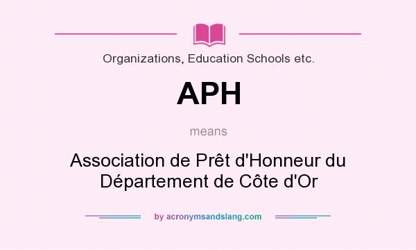 What does APH mean? It stands for Association de Prêt d`Honneur du Département de Côte d`Or