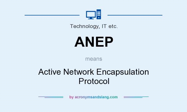 What does ANEP mean? It stands for Active Network Encapsulation Protocol