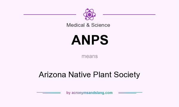 What does ANPS mean? It stands for Arizona Native Plant Society