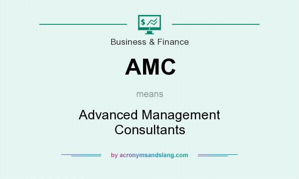 What does AMC mean? It stands for Advanced Management Consultants
