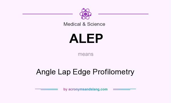 What does ALEP mean? It stands for Angle Lap Edge Profilometry
