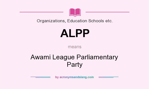 What does ALPP mean? It stands for Awami League Parliamentary Party