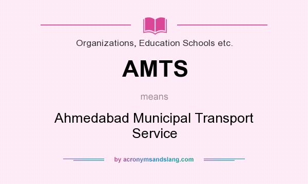 What does AMTS mean? It stands for Ahmedabad Municipal Transport Service