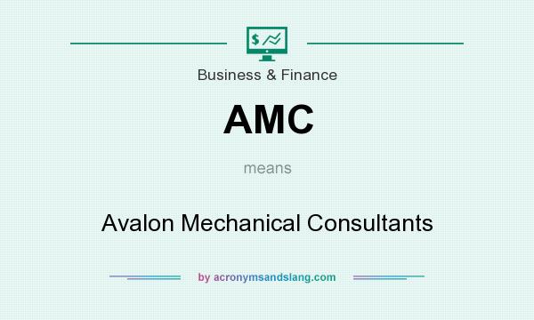 What does AMC mean? It stands for Avalon Mechanical Consultants