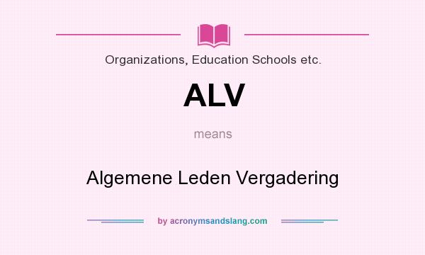 What does ALV mean? It stands for Algemene Leden Vergadering