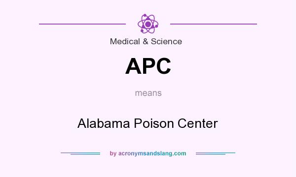 What does APC mean? It stands for Alabama Poison Center