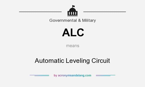 What does ALC mean? It stands for Automatic Leveling Circuit
