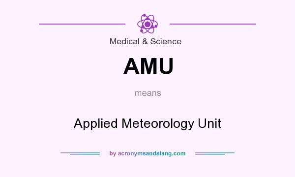 What does AMU mean? It stands for Applied Meteorology Unit
