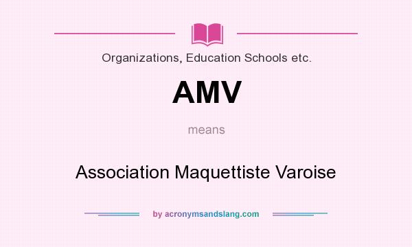 What does AMV mean? It stands for Association Maquettiste Varoise