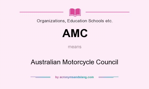What does AMC mean? It stands for Australian Motorcycle Council