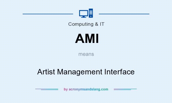 What does AMI mean? It stands for Artist Management Interface