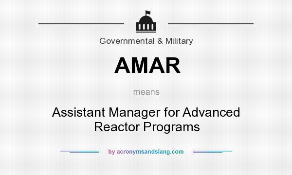 What does AMAR mean? It stands for Assistant Manager for Advanced Reactor Programs