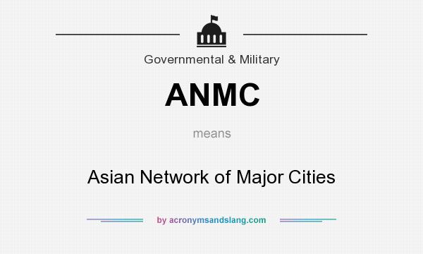 What does ANMC mean? It stands for Asian Network of Major Cities