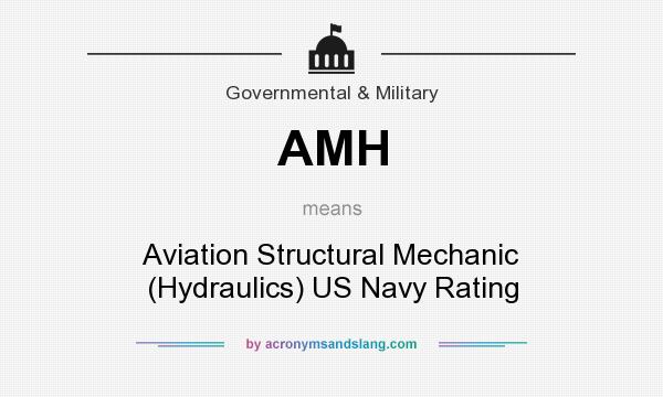 What does AMH mean? It stands for Aviation Structural Mechanic (Hydraulics) US Navy Rating