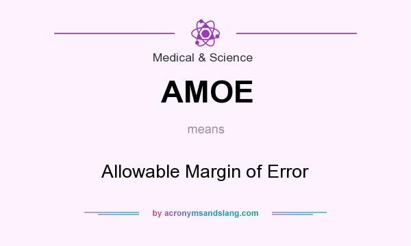 What does AMOE mean? It stands for Allowable Margin of Error