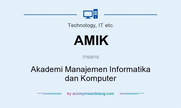 What does AMIK mean? It stands for Akademi Manajemen Informatika dan Komputer