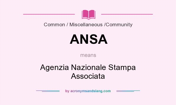 What does ANSA mean? It stands for Agenzia Nazionale Stampa Associata