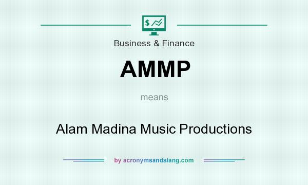 What does AMMP mean? It stands for Alam Madina Music Productions