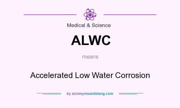 What does ALWC mean? It stands for Accelerated Low Water Corrosion