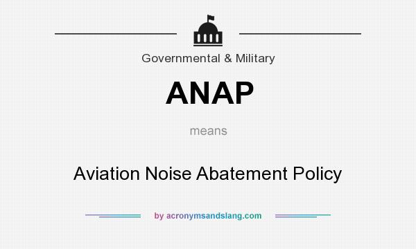 What does ANAP mean? It stands for Aviation Noise Abatement Policy