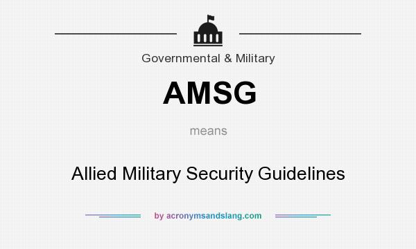 What does AMSG mean? It stands for Allied Military Security Guidelines