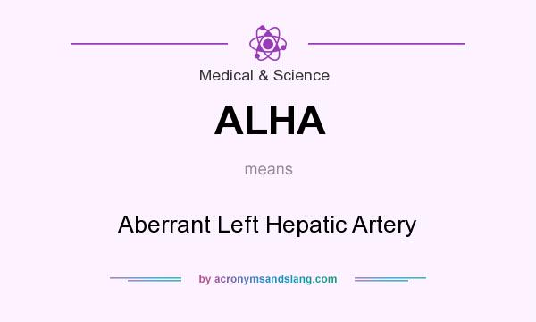 What does ALHA mean? It stands for Aberrant Left Hepatic Artery
