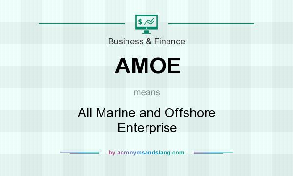 What does AMOE mean? It stands for All Marine and Offshore Enterprise