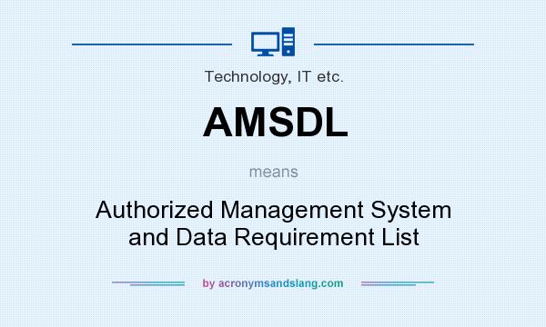 What does AMSDL mean? It stands for Authorized Management System and Data Requirement List