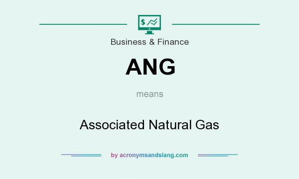 What does ANG mean? It stands for Associated Natural Gas