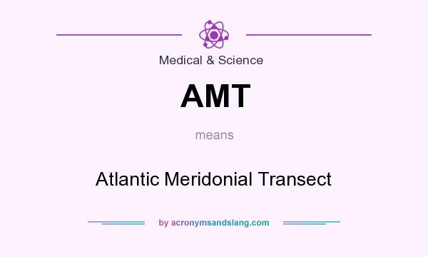 What does AMT mean? It stands for Atlantic Meridonial Transect