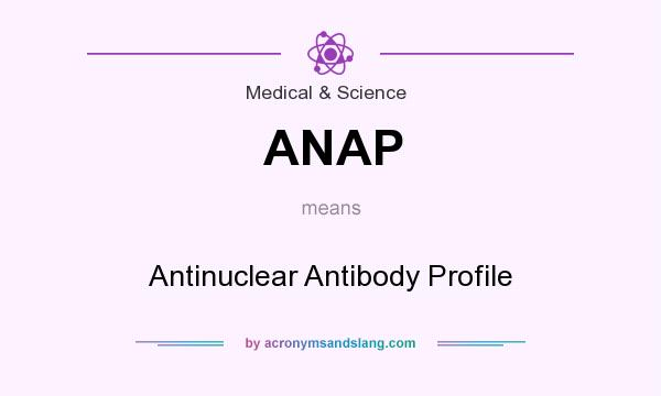 What does ANAP mean? It stands for Antinuclear Antibody Profile
