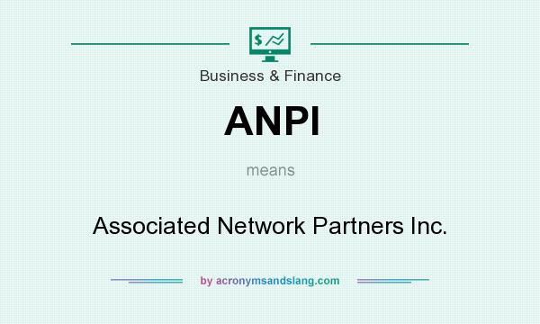 What does ANPI mean? It stands for Associated Network Partners Inc.