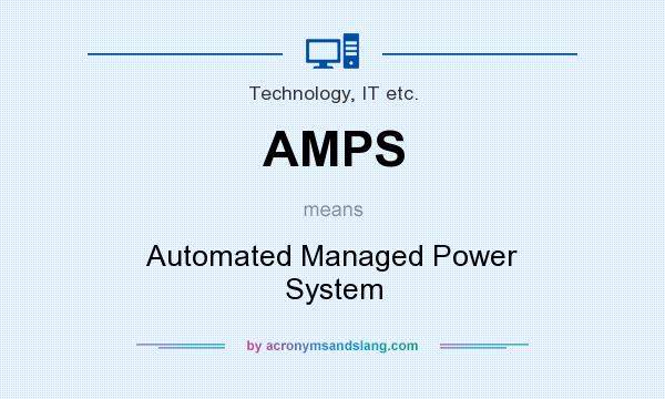 What does AMPS mean? It stands for Automated Managed Power System