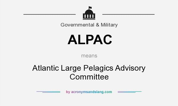 What does ALPAC mean? It stands for Atlantic Large Pelagics Advisory Committee