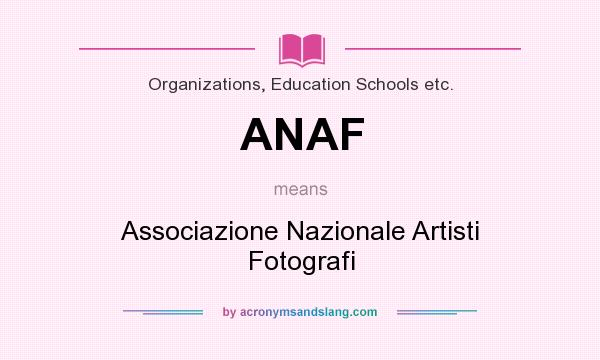 What does ANAF mean? It stands for Associazione Nazionale Artisti Fotografi