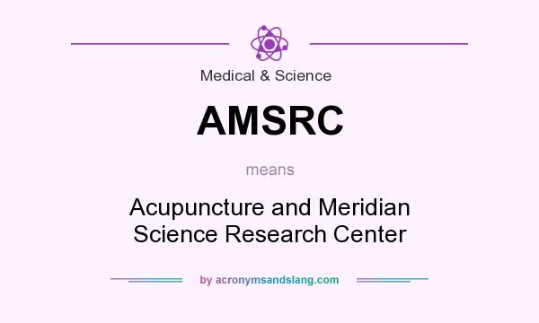 What does AMSRC mean? It stands for Acupuncture and Meridian Science Research Center