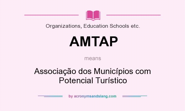 What does AMTAP mean? It stands for Associação dos Municípios com Potencial Turístico