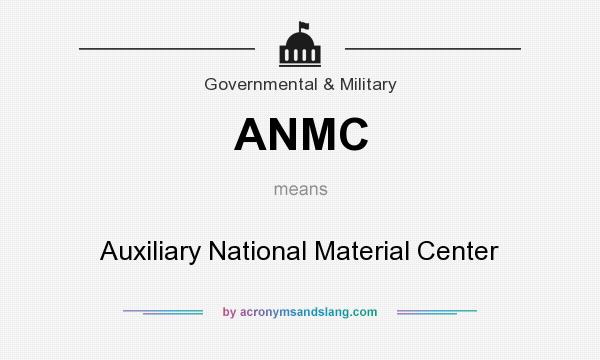 What does ANMC mean? It stands for Auxiliary National Material Center