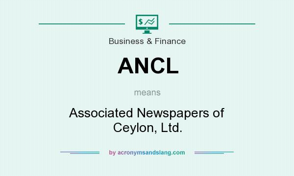 What does ANCL mean? It stands for Associated Newspapers of Ceylon, Ltd.