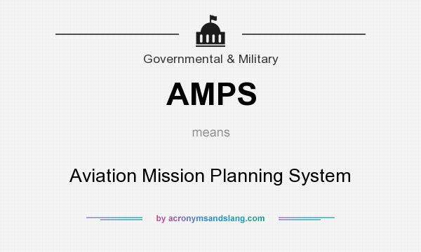 What does AMPS mean? It stands for Aviation Mission Planning System
