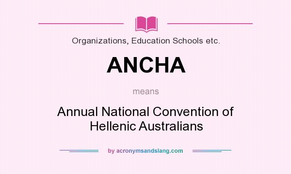 What does ANCHA mean? It stands for Annual National Convention of Hellenic Australians