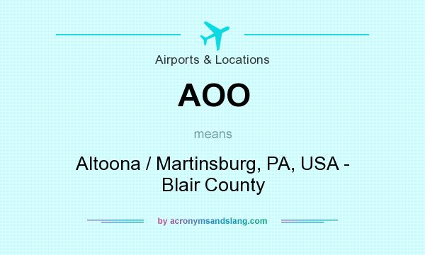 What does AOO mean? It stands for Altoona / Martinsburg, PA, USA - Blair County