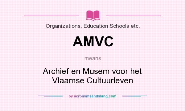 What does AMVC mean? It stands for Archief en Musem voor het Vlaamse Cultuurleven