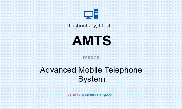 What does AMTS mean? It stands for Advanced Mobile Telephone System