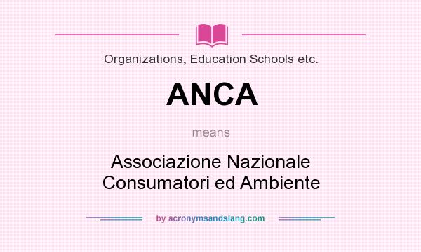 What does ANCA mean? It stands for Associazione Nazionale Consumatori ed Ambiente
