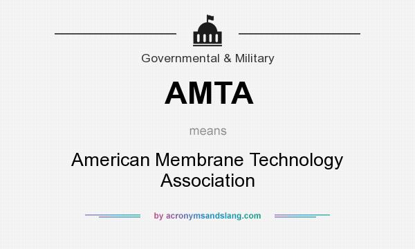 What does AMTA mean? It stands for American Membrane Technology Association