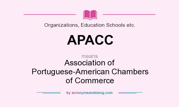 What does APACC mean? It stands for Association of Portuguese-American Chambers of Commerce