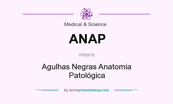 What does ANAP mean? It stands for Agulhas Negras Anatomia Patológica