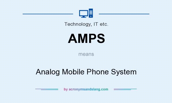 What does AMPS mean? It stands for Analog Mobile Phone System
