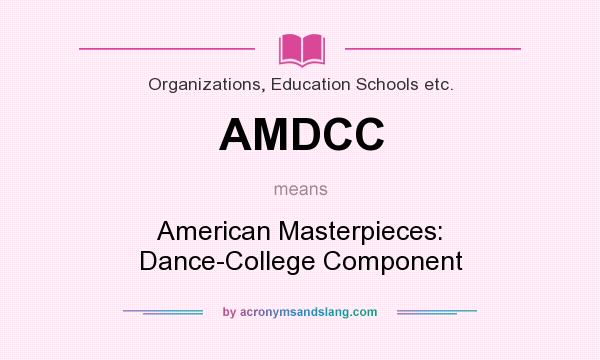 What does AMDCC mean? It stands for American Masterpieces: Dance-College Component